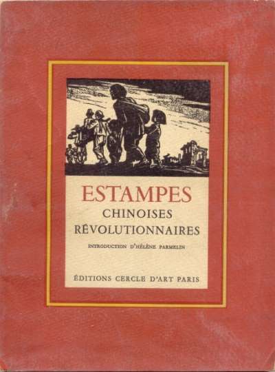 Estampes révolutionnaires chinoises. Introduction d’Hélène Parmelin. 18x24 cm. 96 p. 1951