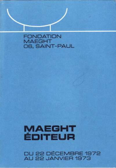 Exposition Maeght Editeur. 1972-1973