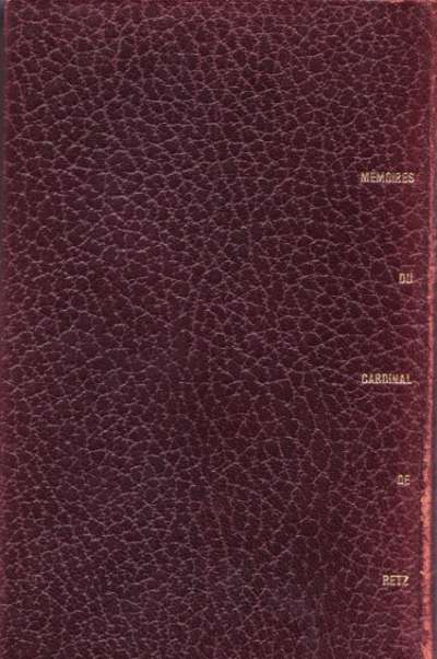 Mémoires du Cardinal de Retz, introduction et notes de Gaëtan Picon. Le soixante-quinzième de la collection Les Portiques, composé en garamond corps 10, tiré à 10000 exemplaires numérotés. Achevé d’imprimer le 16 avril 1963