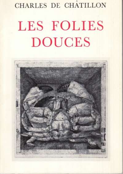 Charles de Châtillon, Les folies douces. Pierre Pain, Librairie Variété. 14x20 cm. 1982