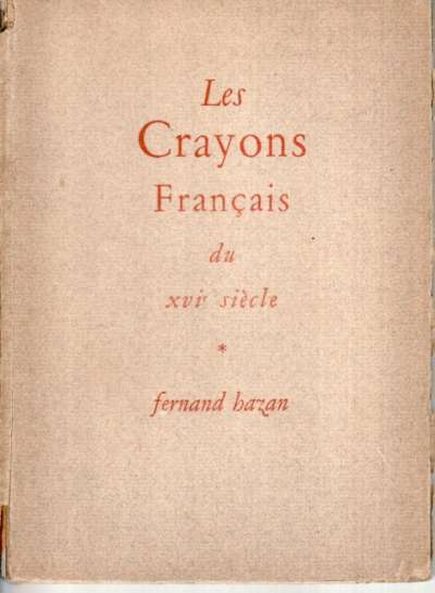 Les crayons français du XVIeme s, Fernand Hazan. 15,5x21 cm. 1947