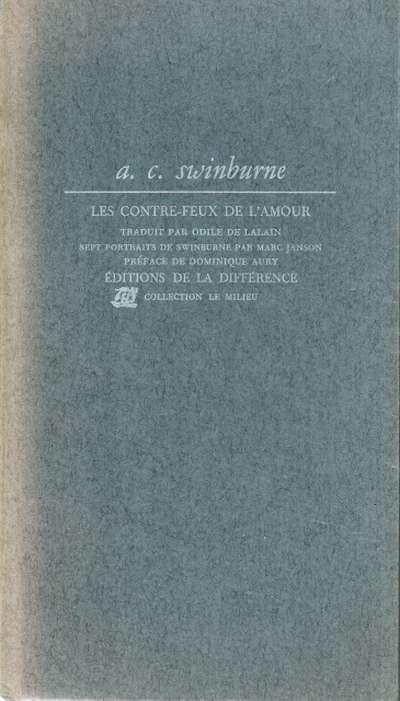 A.C. Swinburne, Les contre-feux de l'amour. Collection Le Milieu. 12x21 cm. 1976