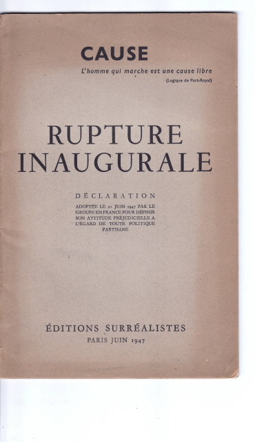 Cause, Rupture inaugurale, déclaration adoptée le 21 juin 1947 par le groupe en France pour définir son attitude préjudicielle à l'égard de toute politique partisane, 16x24 cm, 24 p. 4 juillet 1947