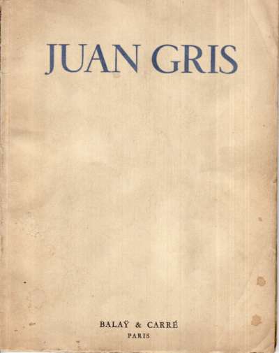 Galerie Balaÿ & Carré, Juan Gris, Préface Maurice Raynal, Gertrude Stein, Douglas Lord. 21x28,5 cm. 30 p. 18 reproductions en n/b. 1937
