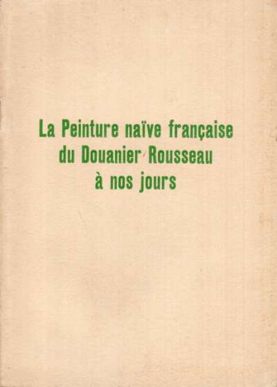 La peinture naive française du Douanier Rousseau à nos jours, Préface Anatole Jakowsky. 15,5x21,5 cm. 32 p. 1960