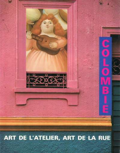 Colombie, Art de l'atelier, art de la rue. ENSBA. 21x27 cm. 1983