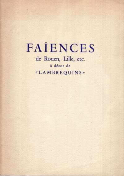 Faiences de Rouen, Lille, etc ... à décors de lambrequins. 15,5x22 cm. 1952