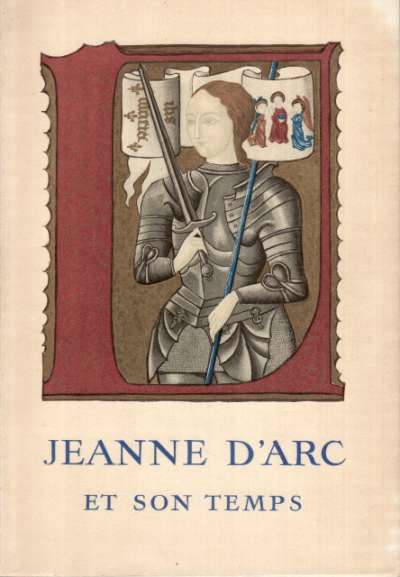 Jeanne d'Arc et son temps, Hôtel de Rohan, Archives Nationales. 16x23 cm. 1956