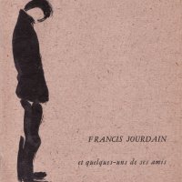 FRANCIS JOURDAIN ET QUELQUES-UNS DE SES AMIS