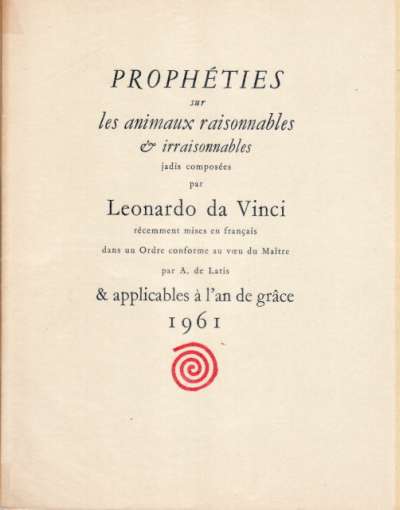 Léonard de Vinci, Prophéties sur les animaux raisonnables et irraisonnables jadis composées par Leonardo da Vinci ... et applicables à l'an de grâce 1961